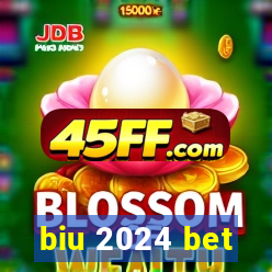 biu 2024 bet